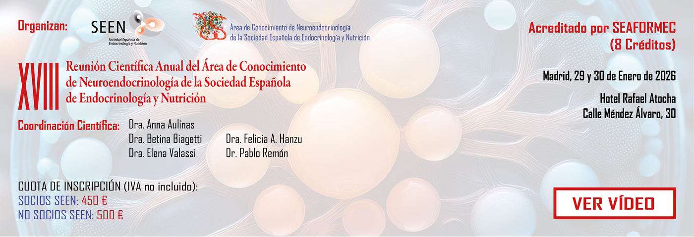 XVIII Reunión Científica Anual del Área de Conocimiento de Neuroendocrinología de la Sociedad Española de Endocrinología y Nutrición
